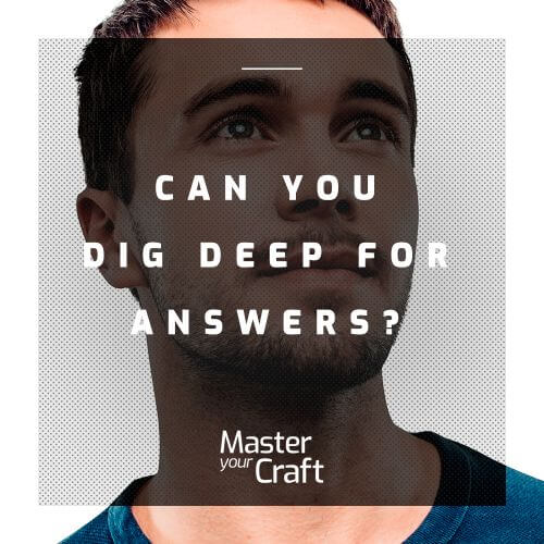 Can you dig deep for answers